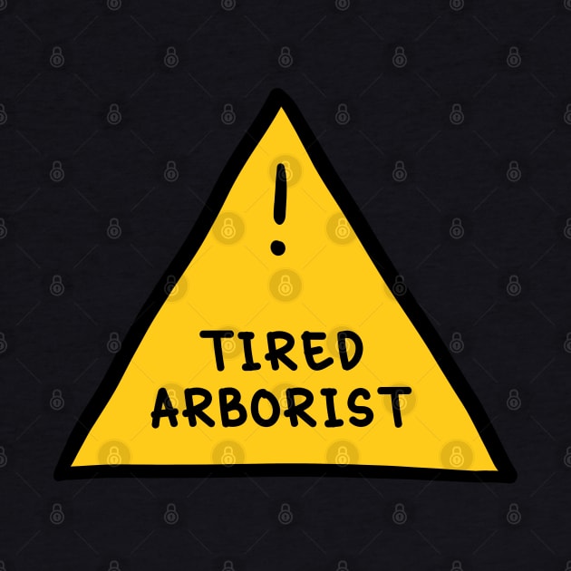 ⚠️ Tired Arborist ⚠️ by orlumbustheseller